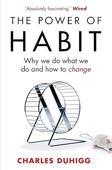 The Power of Habit: Why We Do What We Do and How to Change