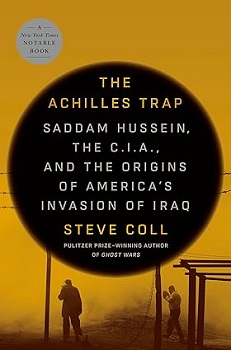 The Achilles Trap: Saddam Hussein, the C.I.A., and the Origins of America's Invasion of Iraq