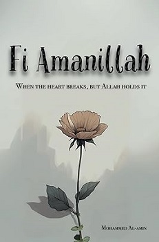 Fi Amanillah: When The Heart breaks, But Allah Holds It