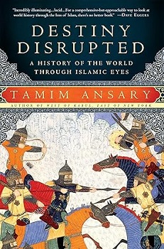 Destiny Disrupted: A History of the World Through Islamic Eyes